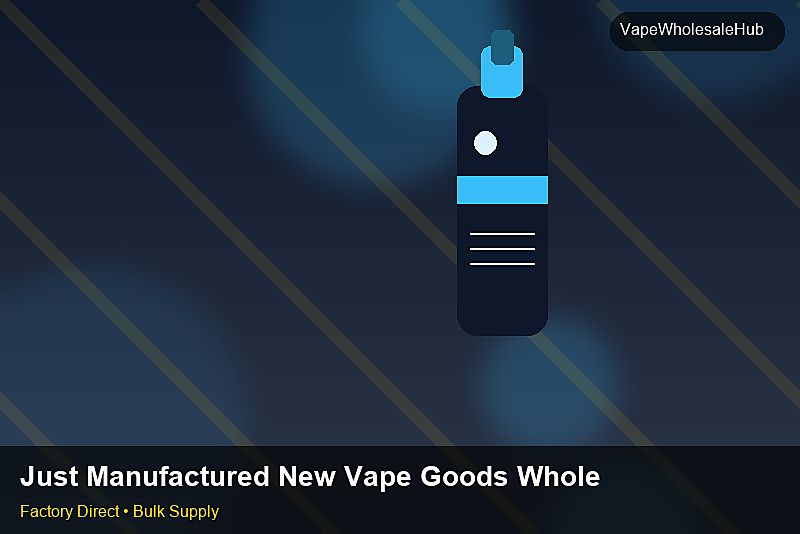 Just Manufactured New Vape Goods Wholesale — Just Manufactured New Vape Goods Wholesale: 2026 Buyer's Handbook | 2026 Edition photo 1