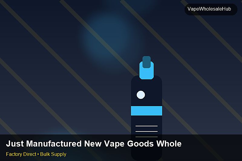 Just Manufactured New Vape Goods Wholesale โ Just Manufactured New Vape Goods Wholesale: Factory Direct Quote | 2026 Edition photo 2