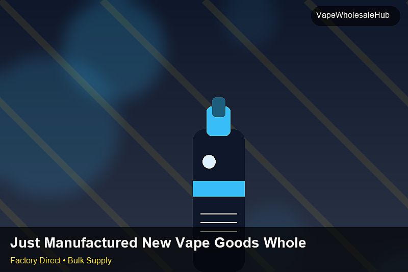 Just Manufactured New Vape Goods Wholesale — Just Manufactured New Vape Goods Wholesale: Compliance Standards | 2026 Edition photo 2
