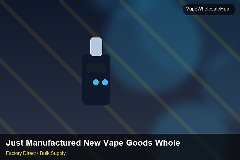 Just Manufactured New Vape Goods Wholesale โ Just Manufactured New Vape Goods Wholesale: Sample Policy | 2026 Edition photo 2