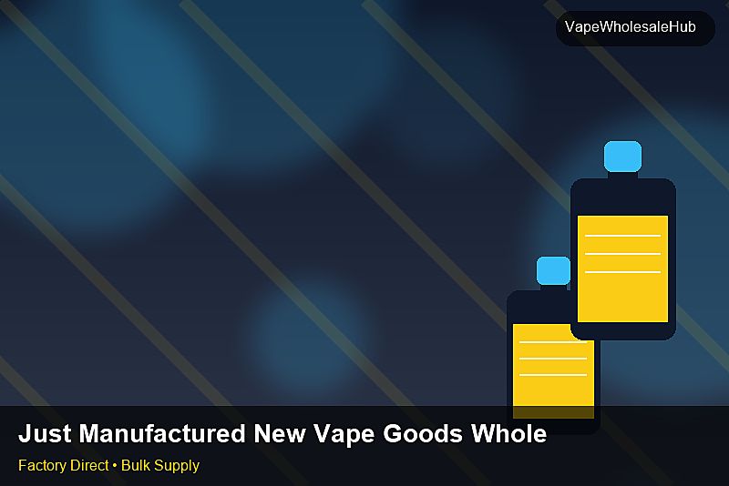 Just Manufactured New Vape Goods Wholesale — Just Manufactured New Vape Goods Wholesale: Payment Terms | 2026 Edition photo 1
