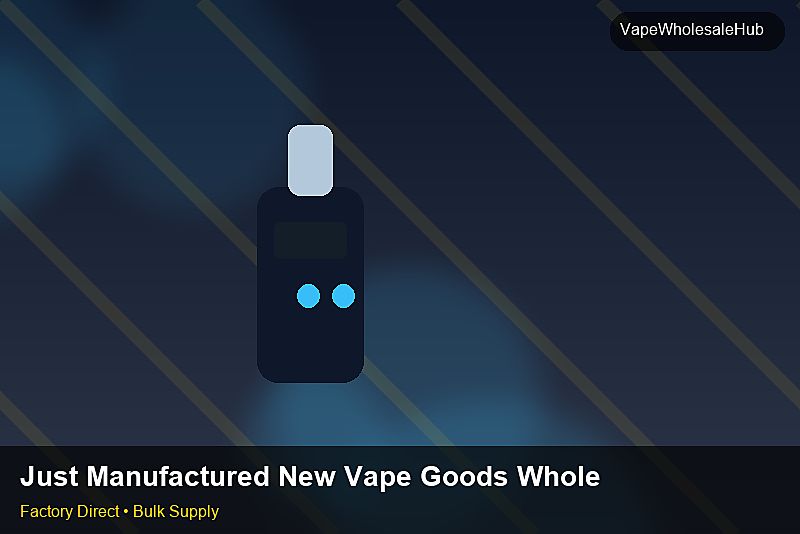 Just Manufactured New Vape Goods Wholesale — Just Manufactured New Vape Goods Wholesale: OEM & ODM Service | 2026 Edition photo 1