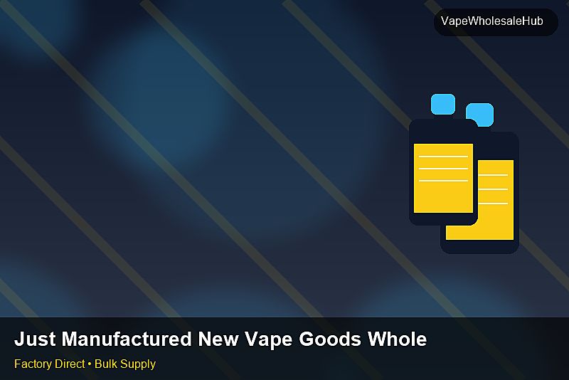 Just Manufactured New Vape Goods Wholesale — Just Manufactured New Vape Goods Wholesale: Private Label Options | 2026 Edition photo 1