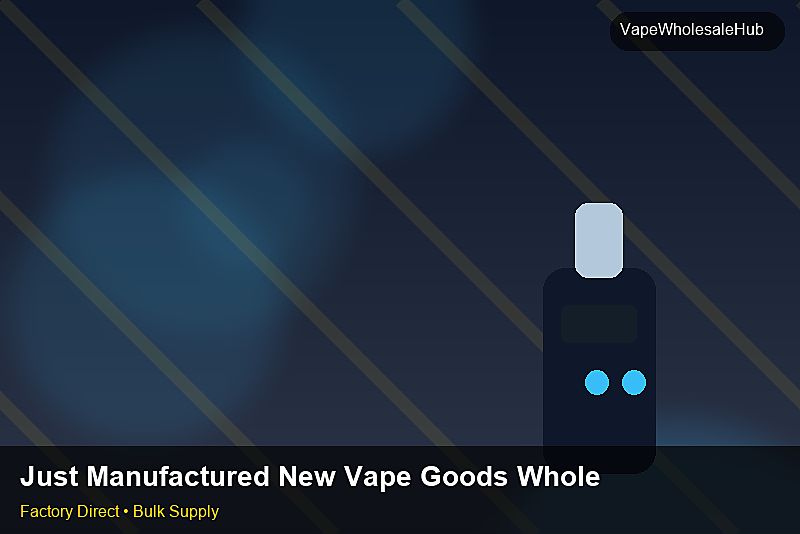 Just Manufactured New Vape Goods Wholesale — Just Manufactured New Vape Goods Wholesale: After-Sales Support | 2026 Edition photo 2