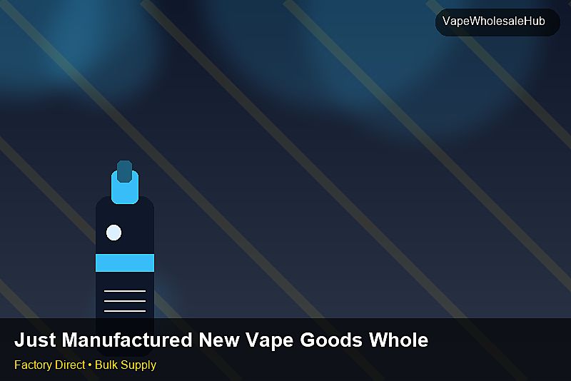 Just Manufactured New Vape Goods Wholesale โ Just Manufactured New Vape Goods Wholesale: Market Trends 2026 | 2026 Edition photo 2