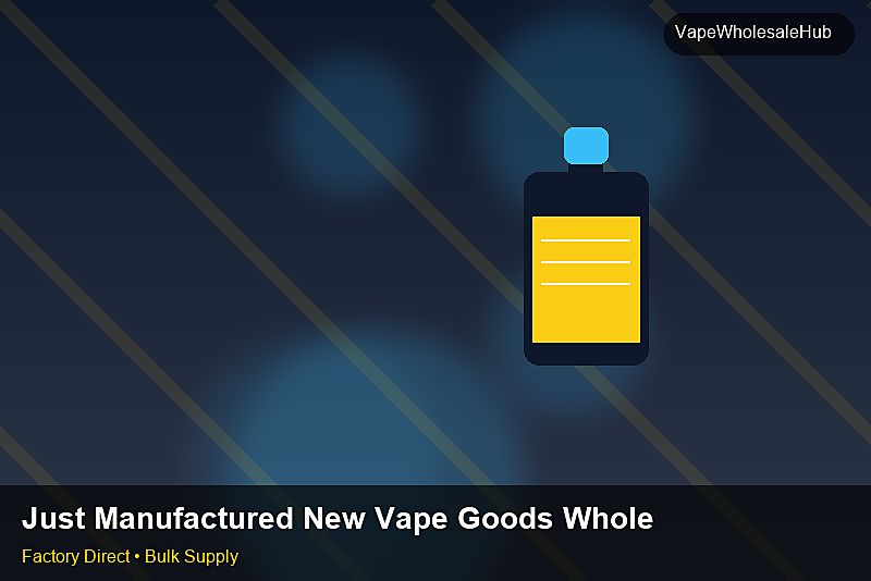 Just Manufactured New Vape Goods Wholesale — Just Manufactured New Vape Goods Wholesale: Cost Breakdown | 2026 Edition photo 1