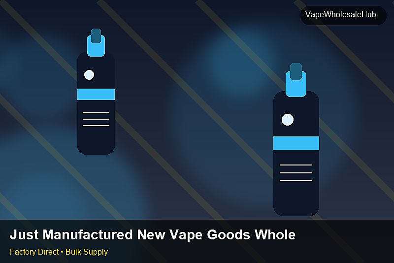 Just Manufactured New Vape Goods Wholesale — Just Manufactured New Vape Goods Wholesale: Negotiation Tips | 2026 Edition photo 1