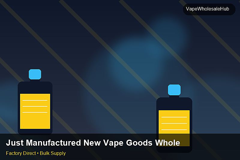 Just Manufactured New Vape Goods Wholesale — Just Manufactured New Vape Goods Wholesale: Quality Control Process | 2026 Edition photo 1