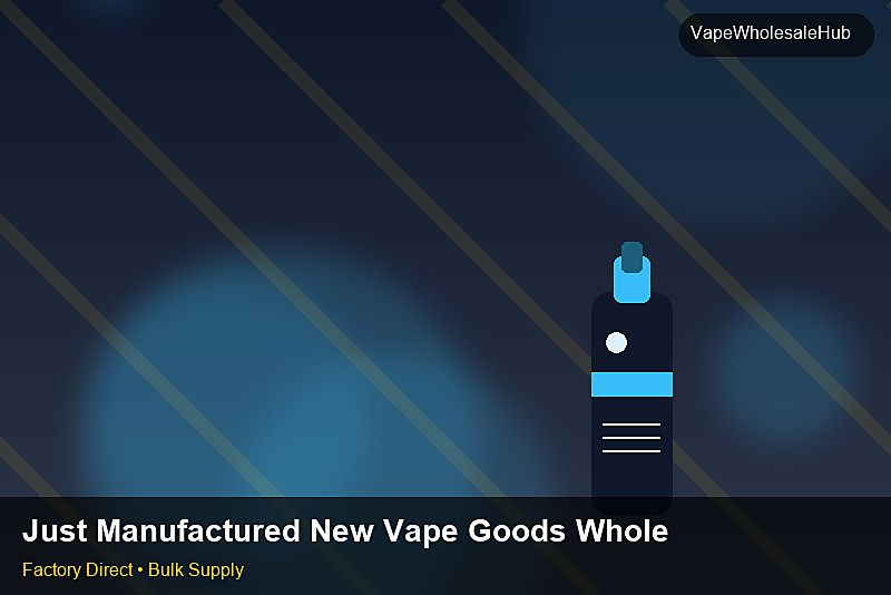 Just Manufactured New Vape Goods Wholesale — Just Manufactured New Vape Goods Wholesale: Quality Control Process | 2026 Edition photo 2