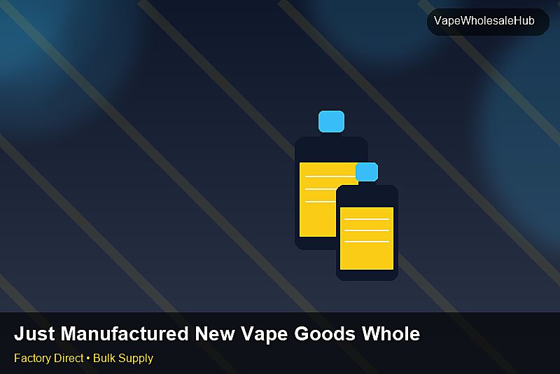 Just Manufactured New Vape Goods Wholesale — Just Manufactured New Vape Goods Wholesale: Production Capacity | 2026 Edition photo 2