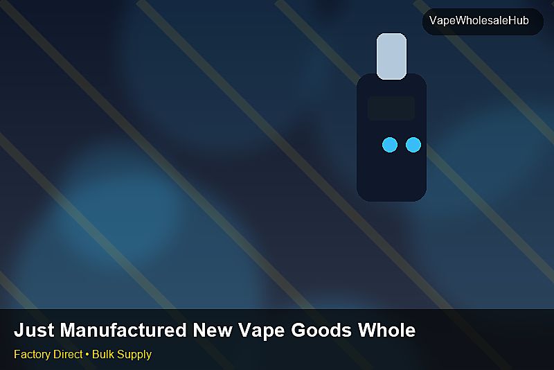 Just Manufactured New Vape Goods Wholesale — Just Manufactured New Vape Goods Wholesale: Tariff & HS Code | 2026 Edition photo 2