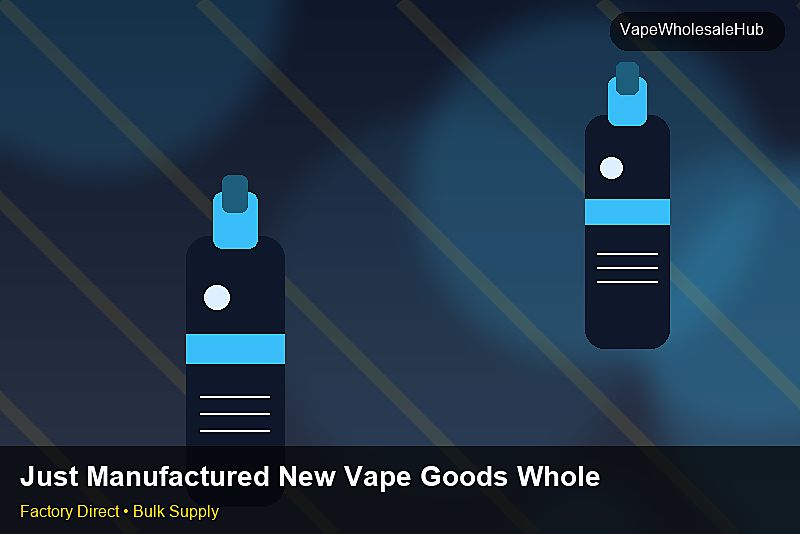 Just Manufactured New Vape Goods Wholesale — Just Manufactured New Vape Goods Wholesale: Distribution Channels | 2026 Edition photo 1