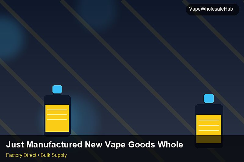Just Manufactured New Vape Goods Wholesale — Just Manufactured New Vape Goods Wholesale: Distribution Channels | 2026 Edition photo 2