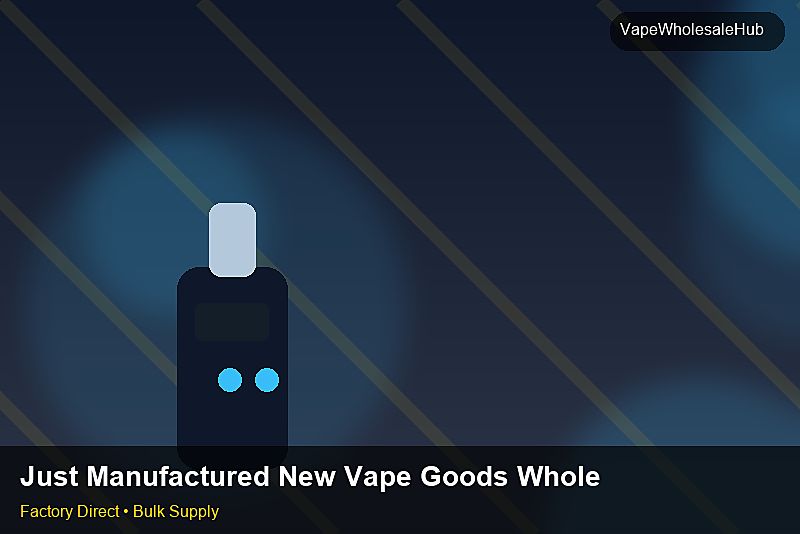 Just Manufactured New Vape Goods Wholesale — Just Manufactured New Vape Goods Wholesale: Sustainability | 2026 Edition photo 2