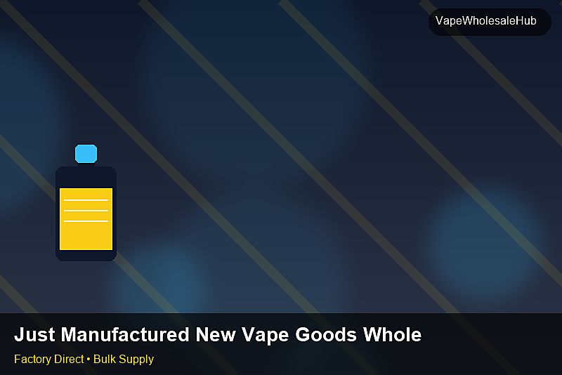 Just Manufactured New Vape Goods Wholesale — Just Manufactured New Vape Goods Wholesale: FAQ | 2026 Edition photo 2