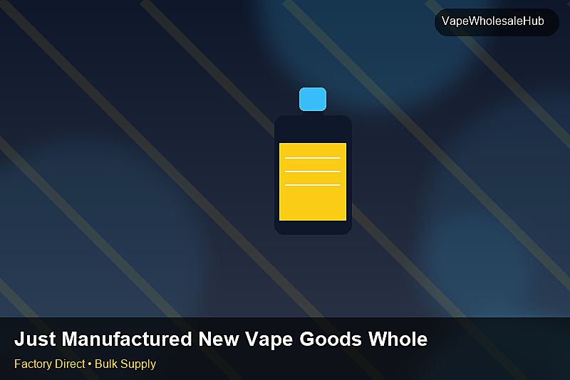 Just Manufactured New Vape Goods Wholesale — Just Manufactured New Vape Goods Wholesale: Case Studies | 2026 Edition photo 1