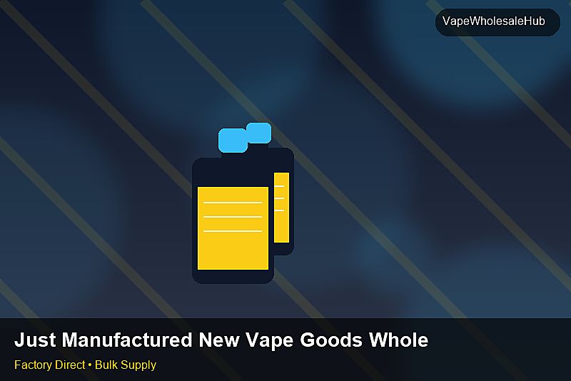 Just Manufactured New Vape Goods Wholesale — Just Manufactured New Vape Goods Wholesale: Beginner's Guide | 2026 Edition photo 1