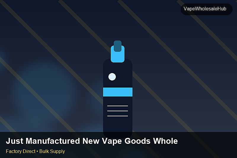 Just Manufactured New Vape Goods Wholesale — Just Manufactured New Vape Goods Wholesale: Beginner's Guide | 2026 Edition photo 2