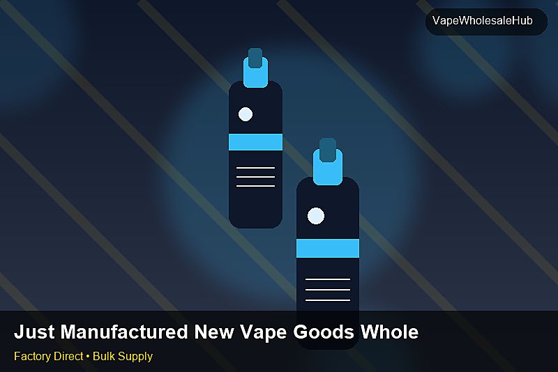 Just Manufactured New Vape Goods Wholesale — Just Manufactured New Vape Goods Wholesale: Trade Terms | 2026 Edition photo 2